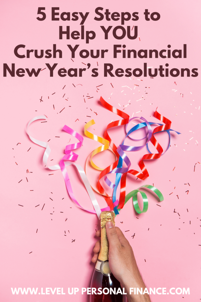 5 Easy Steps to Help You Crush Your Financial New Year's Resolutions